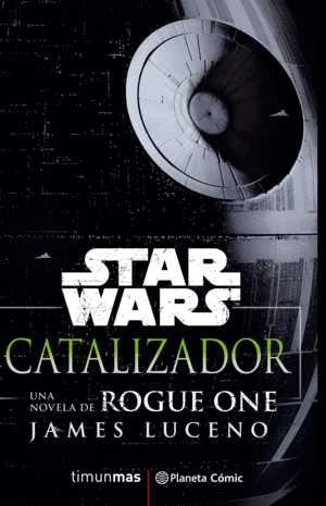 STAR WARS ROGUE ONE: CATALIZADOR