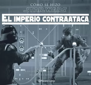 CÓMO SE HIZO STAR WARS: EL IMPERIO CONTRAATACA CÓMO SE HIZO STAR WARS: EL IMPERIO CONTRAATACA
