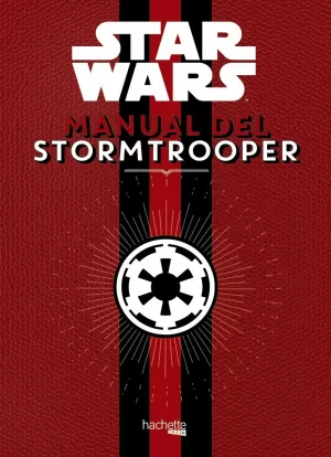 STAR WARS. MANUAL DEL STORMTROOPER STAR WARS. MANUAL DEL STORMTROOPER