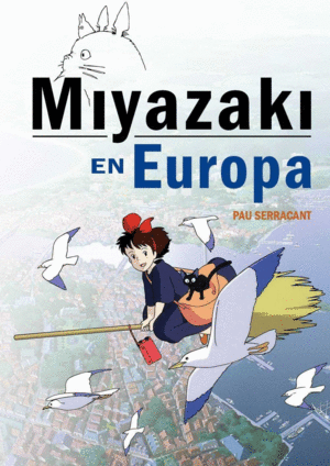 MIYAZAKI EN EUROPA: LA INFLUENCIA DE LA CULTURA EUROPEA EN EL GENIO JAPONÉS