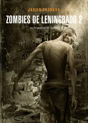 ZOMBIES DE LENINGRADO 02: LA PERSPECTIVA DEL CANÍBAL