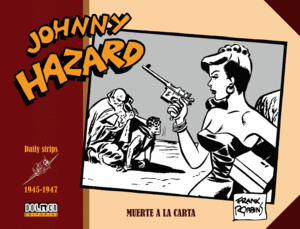 JOHNNY HAZARD 1945-1947: MUERTE A LA CARTA