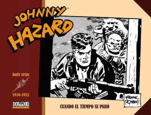 JOHNNY HAZARD 1950-1952: CUANDO EL TIEMPO SE PARÓ