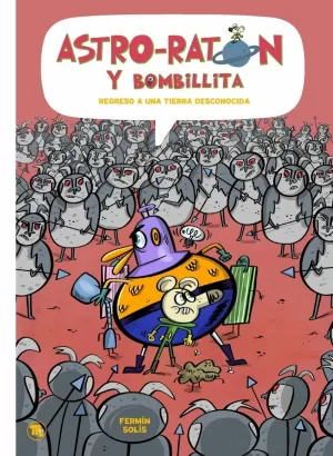 ASTRO-RATÓN Y BOMBILLITA 05: RETORNO A UNA TIERRA DESCONOCIDA