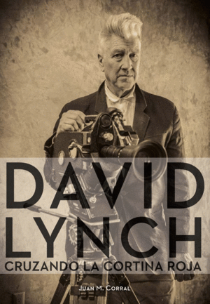 DAVID LYNCH: CRUZANDO LA CORTINA ROJA