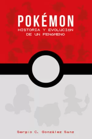 POKÉMON: HISTORIA Y EVOLUCIÓN DE UN FENÓMENO