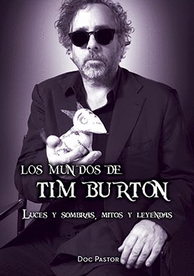 LOS MUNDOS DE TIM BURTON: LUCES Y SOMBRAS, MITOS Y LEYENDAS