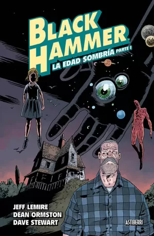 BLACK HAMMER 03: LA EDAD SOMBRÍA. PARTE 1