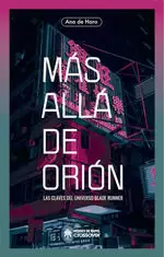 MÁS ALLÁ DE ORION: LAS CLAVES DEL UNIVERSO BLADE RUNNER