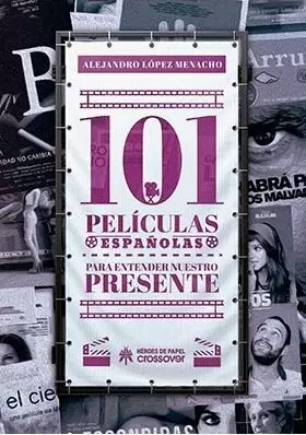 101 PELICULAS ESPAÑOLAS PARA ENTENDER NUESTRO PRESENTE