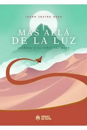 MÁS ALLÁ DE LA LUZ: JOURNEY Y EL VIAJE DEL ALMA