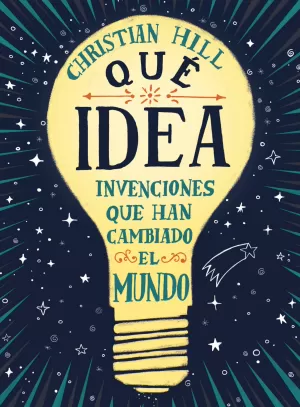 !QUÉ IDEA! LAS INVENCIONES QUE HAN CAMBIADO EL MUNDO