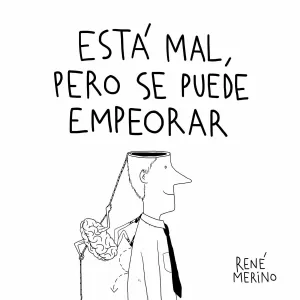 ESTÁ MAL PERO SE PUEDE EMPEORAR