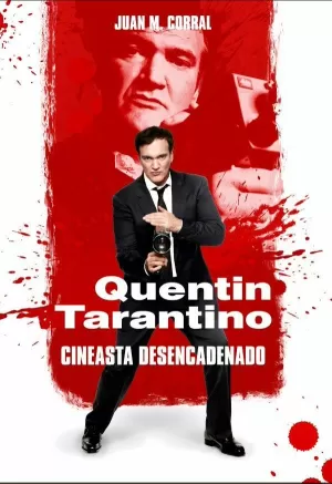 QUENTIN TARANTINO: CINEASTA DESENCADENADO