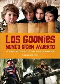 LOS GOONIES NUNCA DICEN MUERTO