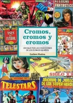 CROMOS, CROMOS Y CROMOS. UN VIAJE POR COLECCIONES DE 100 AÑOS