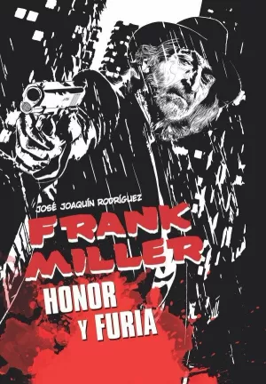 FRANK MILLER. HONOR Y FURIA