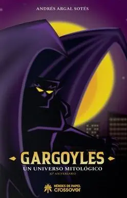 GARGOYLES, UN UNIVERSO MITOLÓGICO