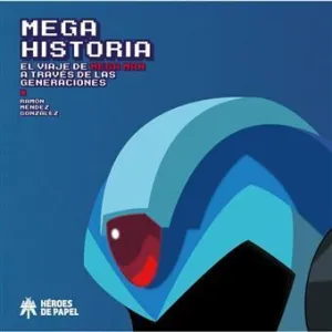MEGA HISTORIA: EL VIAJE DE MEGA MAN A TRAVÉS DE LAS GENERACIONES