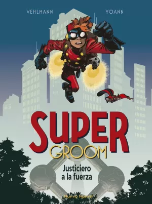 SUPERGROOM 01: JUSTICIERO A LA FUERZA