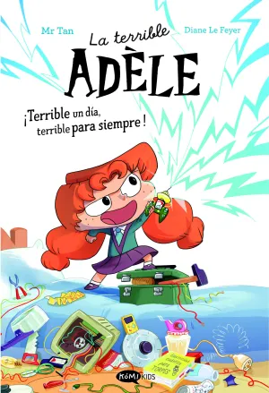 LA TERRIBLE ADÈLE ESPECIAL: ¡TERRIBLE UN DÍA, TERRIBLE PARA SIEMPRE! NOVELA 1