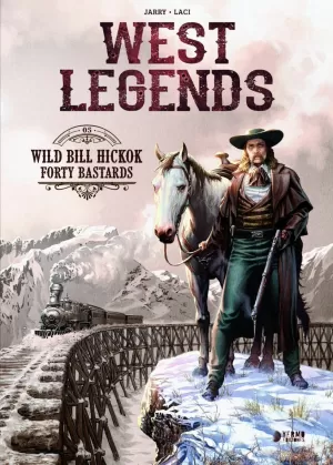 WEST LEGENDS 05. WILD BILL HICKOK. FORTY BASTARDS