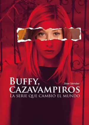 BUFFY, CAZAVAMPIROS. LA SERIE QUE CAMBIO EL MUNDO