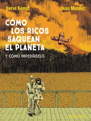 CÓMO LOS RICOS SAQUEAN EL PLANETA Y CÓMO IMPEDÍRSELO