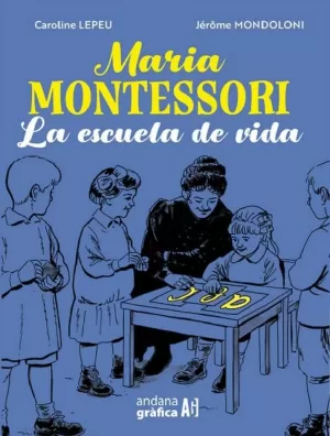 MARIA MONTESSORI LA ESCUELA DE LA VIDA