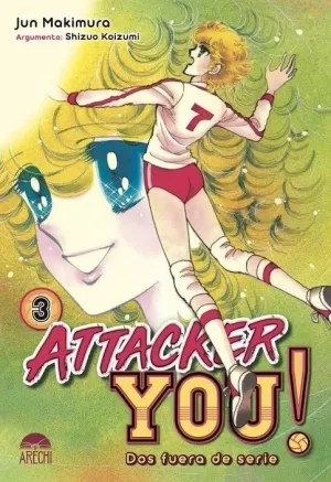 ATTACKER YOU!: DOS FUERA DE SERIE 03