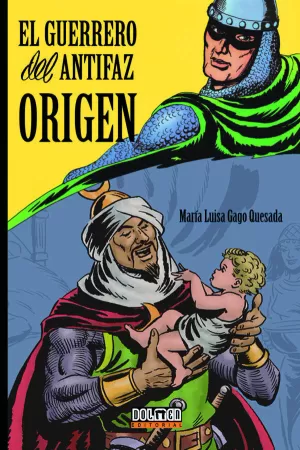 EL GUERRERO DEL ANTIFAZ: ORIGEN