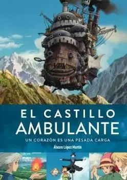 EL CASTILLO AMBULANTE. UN CORAZÓN ES UNA PESADA CARGA