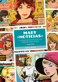 MARY ''NOTICIAS'' Y OTRAS HEROÍNAS DE LOS TEBEOS PARA NIÑAS. (1940-1970)