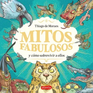MITOS FABULOSOS Y CÓMO SOBREVIVIR A ELLOS