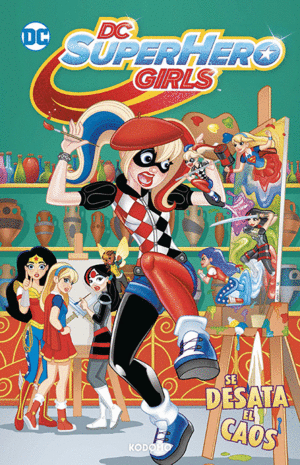 DC SUPER HERO GIRLS: SE DESATA EL CAOS