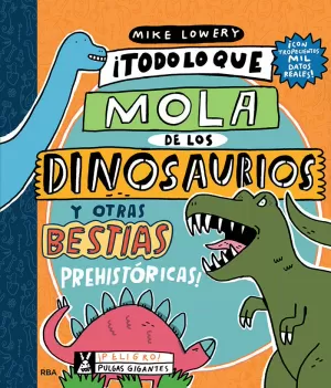 ¡TODO LO QUE LO MOLA DE LOS DINOSAURIOS Y OTRAS BESTIAS PREHISTÓRICAS!