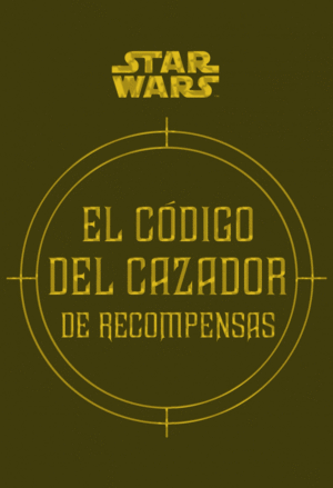 STAR WARS: EL CÓDIGO DEL CAZADOR DE RECOMPENSAS