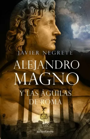 ALEJANDRO MAGNO Y LAS AGUILAS ROMANAS