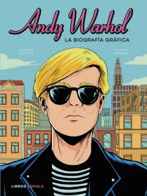 ANDY WARHOL. LA BIOGRAFÍA GRÁFICA
