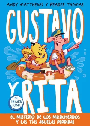 GUSTAVO Y RITA 02 - EL MISTERIO DE LOS MICROCERDOS Y LAS TÍAS ABUELAS PERDIDAS GUSTAVO Y RITA 02 - EL MISTERIO DE LOS MICROCERDOS Y LAS TÍAS ABUELAS PERDIDAS