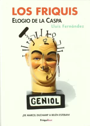LOS FRIQUIS. ELOGIO DE LA CASPA