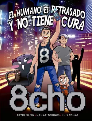 8CHO: EL HUMANO ES RETRASADO Y NO TIENE CURA