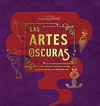 J. K. ROWLING'S WIZARDING WORLD: LAS ARTES OSCURAS. UN ÁLBUM DE LAS PELICULAS