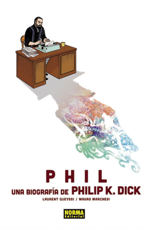PHIL: UNA BIOGRAFA DE PHILIP K. DICK