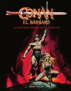 CONAN EL BÁRBARO: LA HISTORIA OFICIAL DE LA PELÍCULA