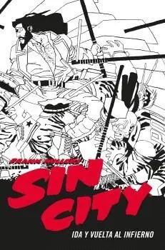 SIN CITY 07. IDA Y VUELTA AL INFIERNO