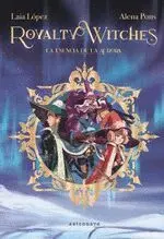 ROYALTY WITCHES 01. LA ESENCIA DE LA AURORA