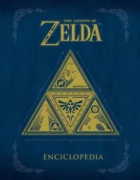 THE LEGEND OF ZELDA: ENCICLOPEDIA THE LEGEND OF ZELDA: ENCICLOPEDIA