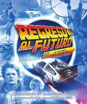REGRESO AL FUTURO: LA HISTORIA VISUAL DEFINITIVA Y EXPANDIDA
