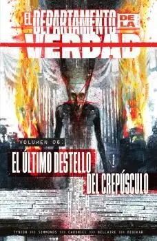 EL DEPARTAMENTO DE LA VERDAD 06: EL ÚLTIMO DESTELLO DEL CREPÚSCULO EL DEPARTAMENTO DE LA VERDAD 06: EL ÚLTIMO DESTELLO DEL CREPÚSCULO